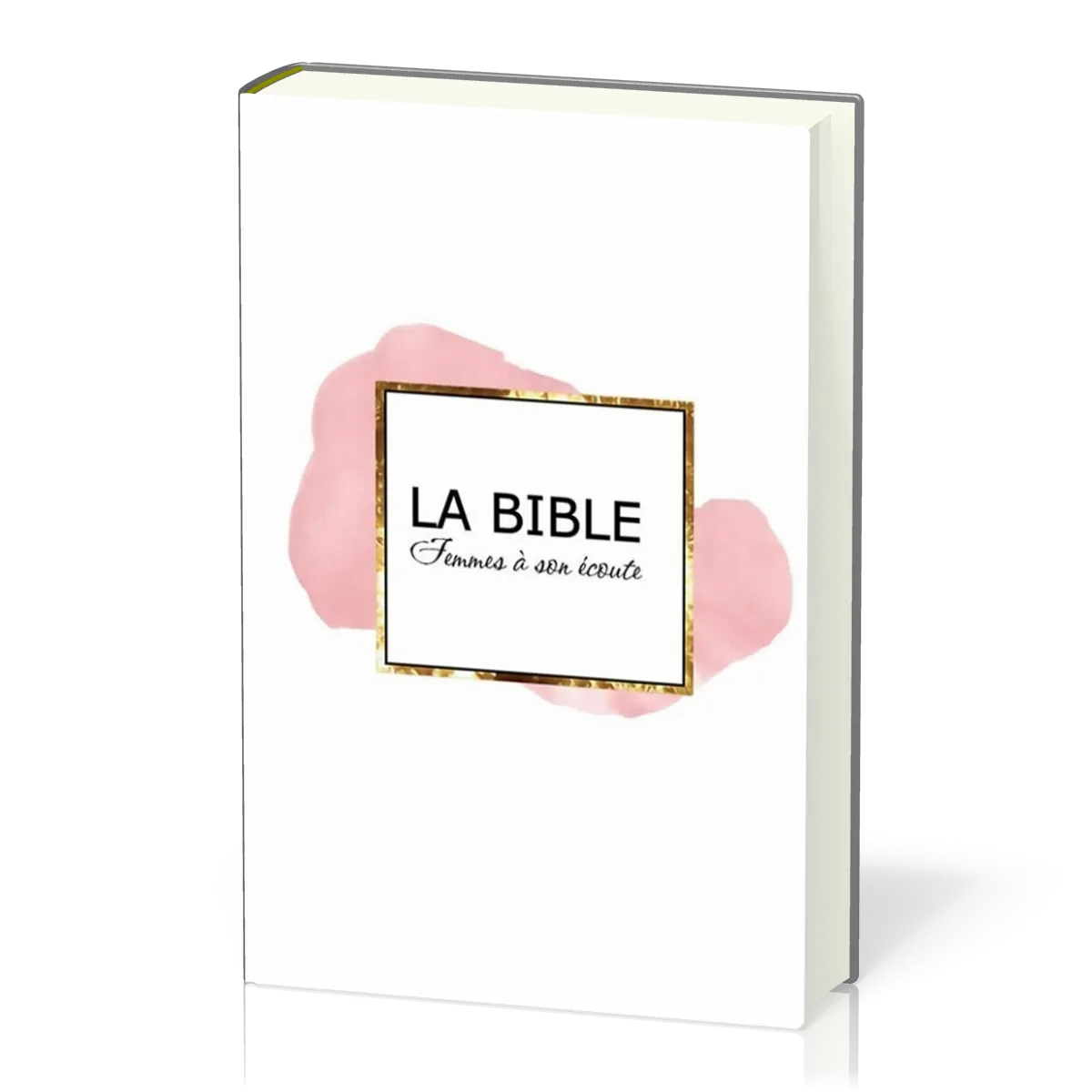 BIBLE FEMME A SON ECOUTE RIGIDE ROSE & OR ( NVLLE EDITION)