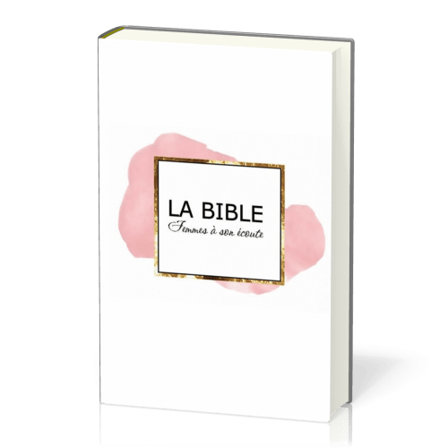 BIBLE FEMME A SON ECOUTE RIGIDE ROSE & OR ( NVLLE EDITION)