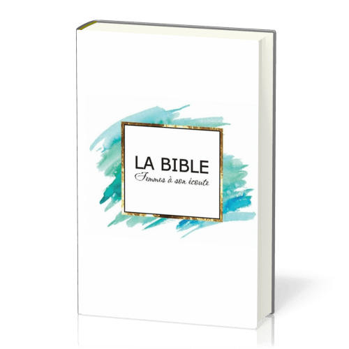 BIBLE FEMME A SON ECOUTE RIGIDE AQUA & OR ( NVLLE EDITION)