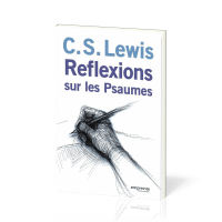 REFLEXIONS SUR LES PSAUMES - NOUVELLE EDITION