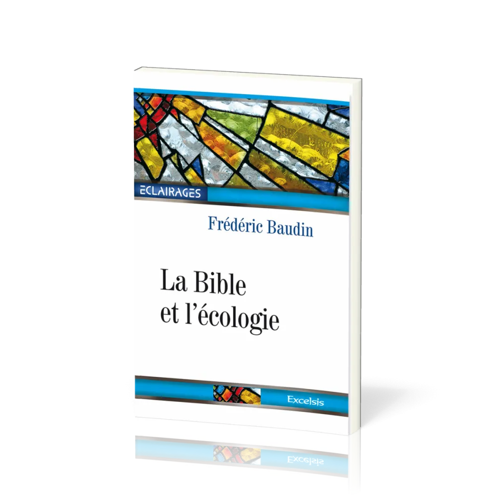 BIBLE ET L'ECOLOGIE (LA) 2EME EDITION REVISEE ET AUGMENTEE