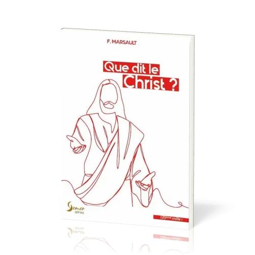QUE DIT LE CHRIST ? - NOUVELLE EDITION