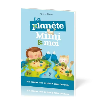 PLANETE MIMI & MOI (LA) - UNE HISTOIRE AVEC EN PLUS 16 PAGES D'ACTIVITES