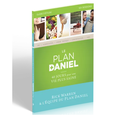 PLAN DANIEL, GUIDE D'ETUDE (LE) - 40 JOURS POUR UNE VIE PLUS SAINE
