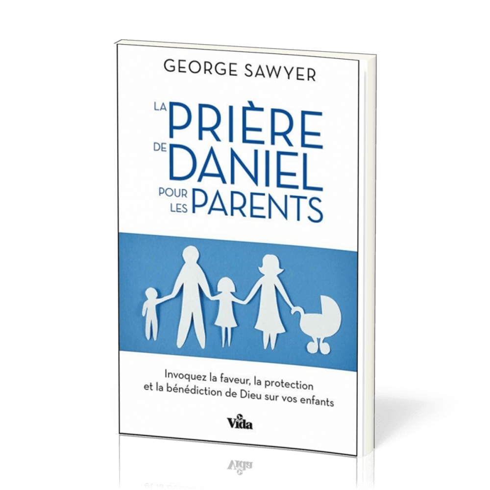 PRIERE DE DANIEL POUR LES PARENTS