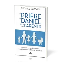 PRIERE DE DANIEL POUR LES PARENTS
