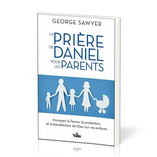 PRIERE DE DANIEL POUR LES PARENTS