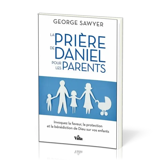 PRIERE DE DANIEL POUR LES PARENTS