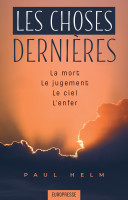 CHOSES DERNIERES (LES) - LA MORT, LE JUGEMENT, LE CIEL, L'ENFER