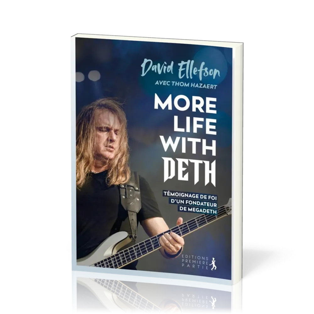 MORE LIFE WITH DETH - TEMOIGNAGE DE FOI D'UN FONDATEUR DE MEGADETH