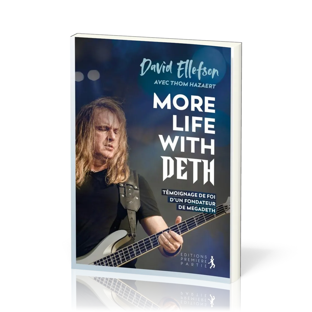 MORE LIFE WITH DETH - TEMOIGNAGE DE FOI D'UN FONDATEUR DE MEGADETH
