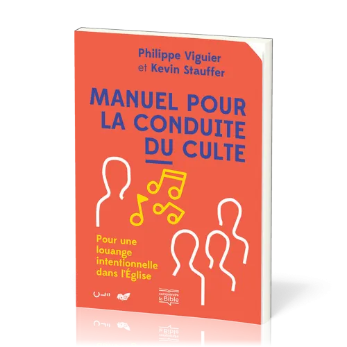 MANUEL POUR LA CONDUITE DU CULTE -POUR UNE LOUANGE INTENTIONNELLE DANS L'EGLISE
