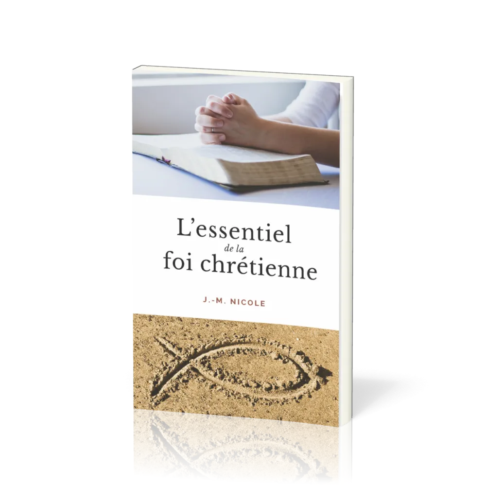 ESSENTIEL DE LA FOI CHRETIENNE (L')