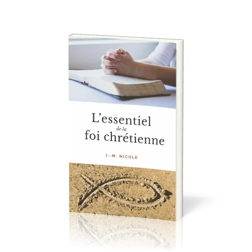 ESSENTIEL DE LA FOI CHRETIENNE (L')
