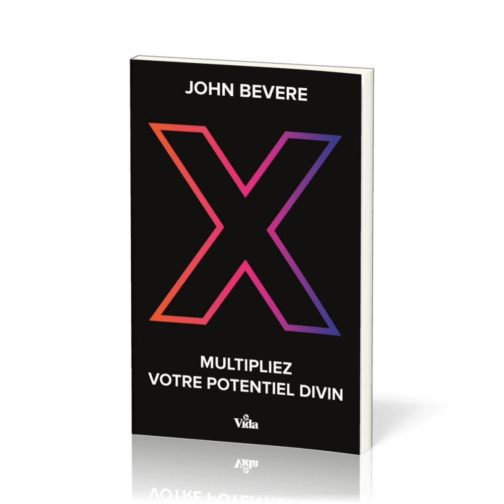 X MULTIPLIEZ VOTRE POTENTIEL DIVIN