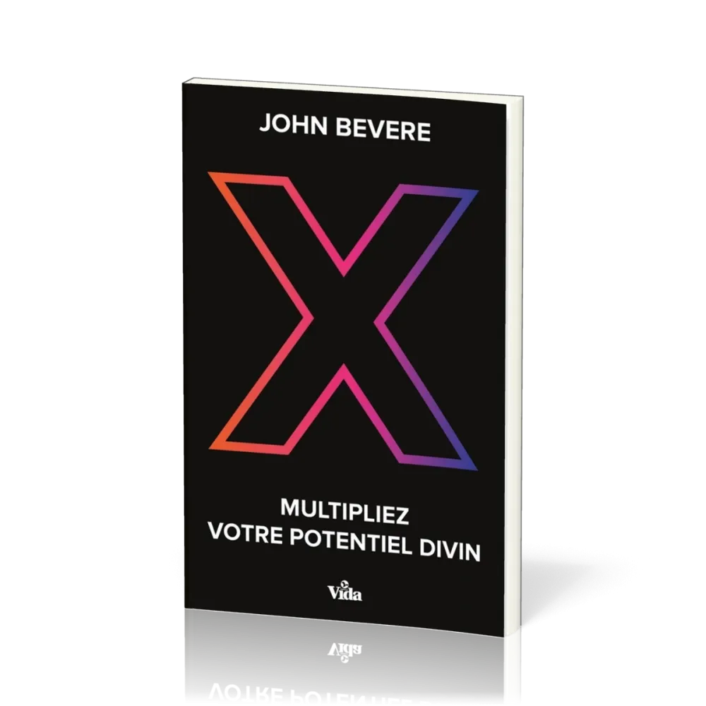 X MULTIPLIEZ VOTRE POTENTIEL DIVIN