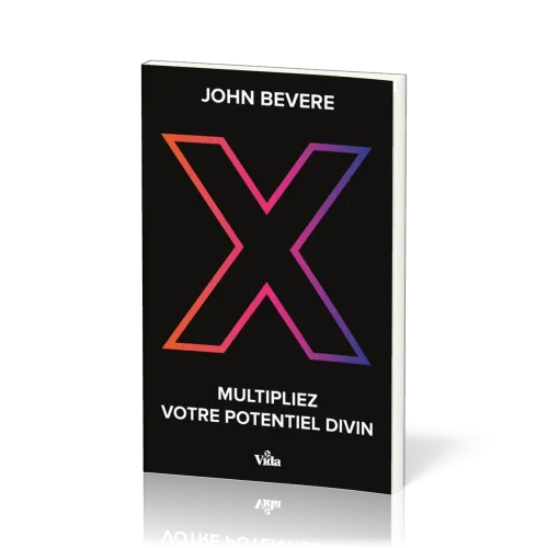 X MULTIPLIEZ VOTRE POTENTIEL DIVIN