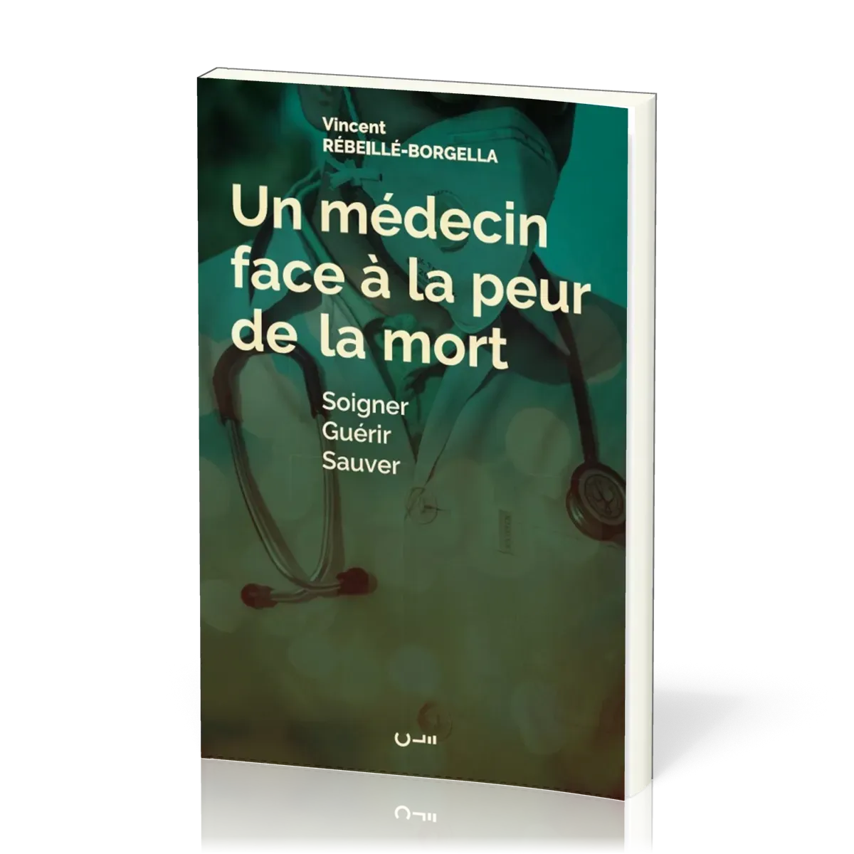 UN MEDECIN FACE A LA PEUR DE LA MORT SOIGNER GUERIR SAUVER