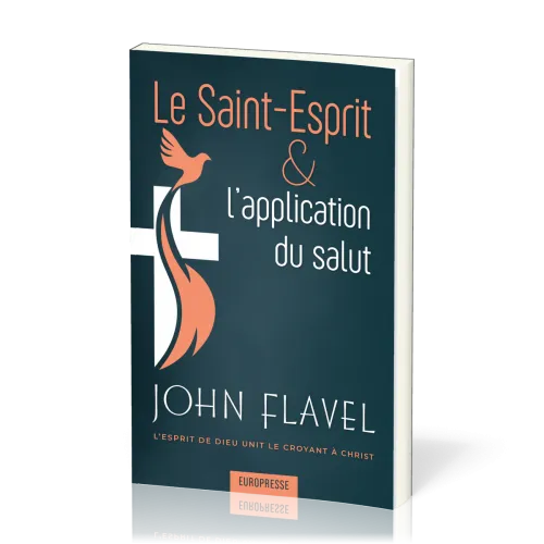 SAINT-ESPRIT & L'APPLICATION DU SALUT (LE) - L'ESPRIT DE DIEU UNIT LE CROYANT A CHRIST