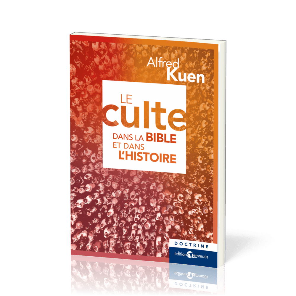 CULTE DANS LA BIBLE ET DANS L'HISTOIRE