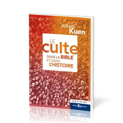 CULTE DANS LA BIBLE ET DANS L'HISTOIRE