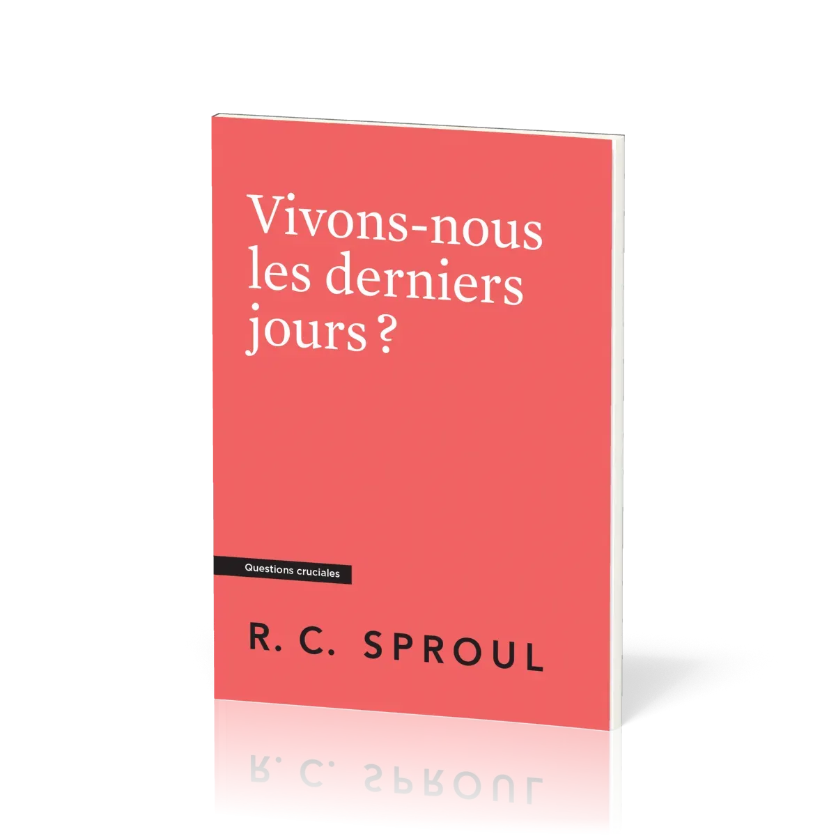 VIVONS-NOUS LES DERNIERS JOURS ?