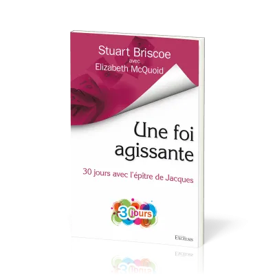 UNE FOI AGISSANTE - 30 JOURS AVEC L'EPITRE DE JACQUES