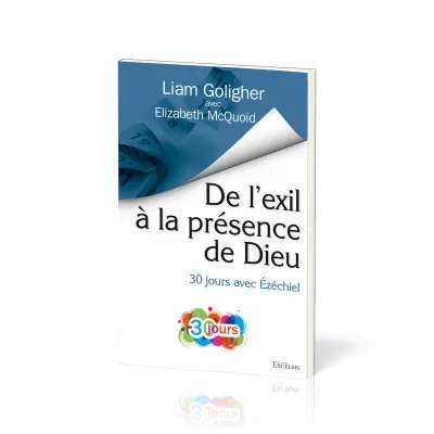 DE L'EXIL A LA PRESENCE DE - 30 JOURS AVEC EZECHIEL