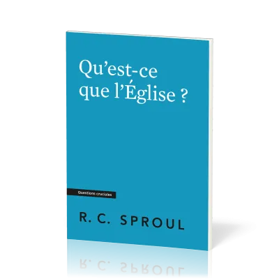 QU'EST-CE QUE L'EGLISE ?