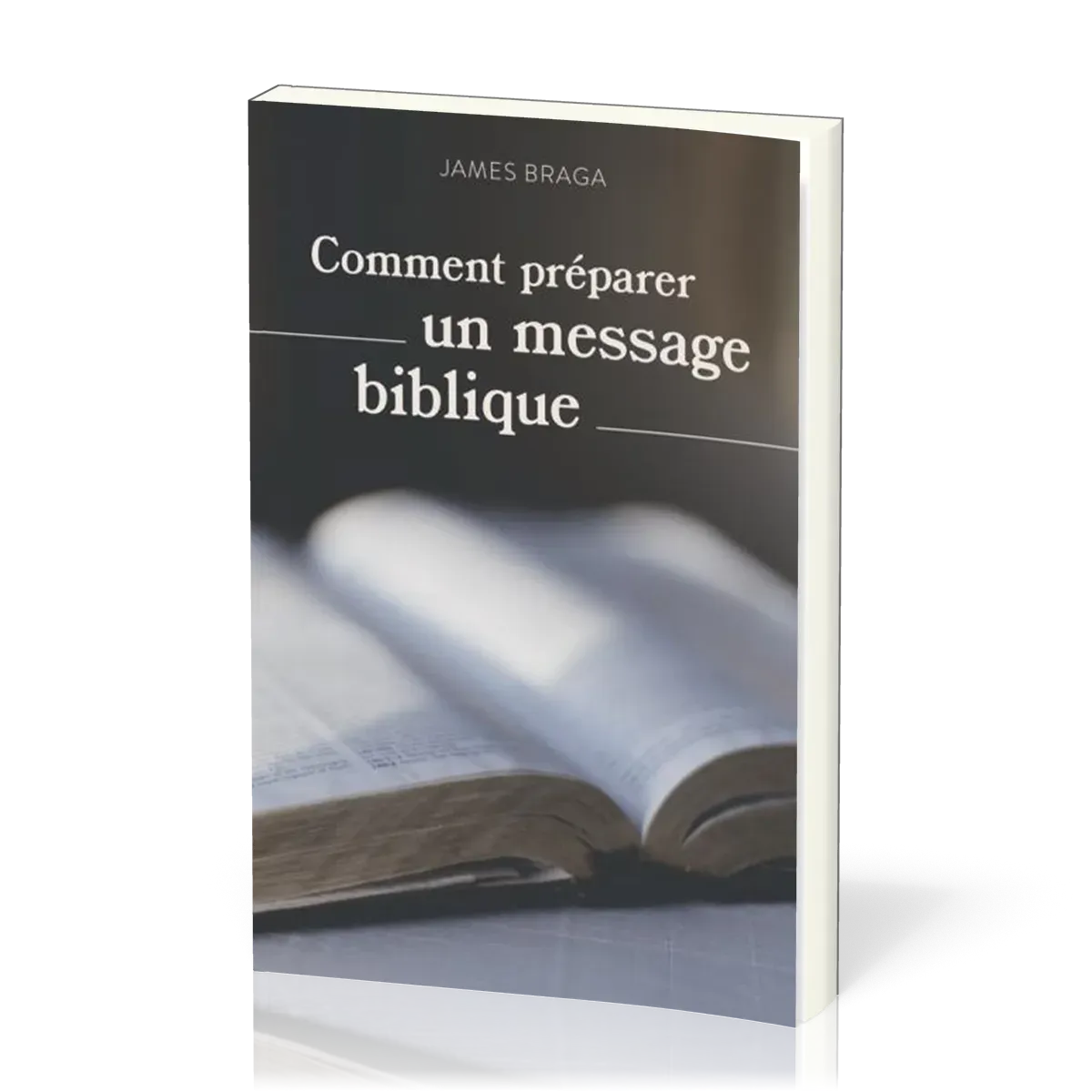 COMMENT PREPARER UN MESSAGE BIBLIQUE - NOUVELLE EDITION