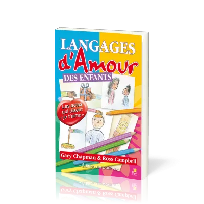 LANGAGES D'AMOUR DES ENFANTS - LES ACTES QUI DISENT JE T'AIME - EDITION POCHE