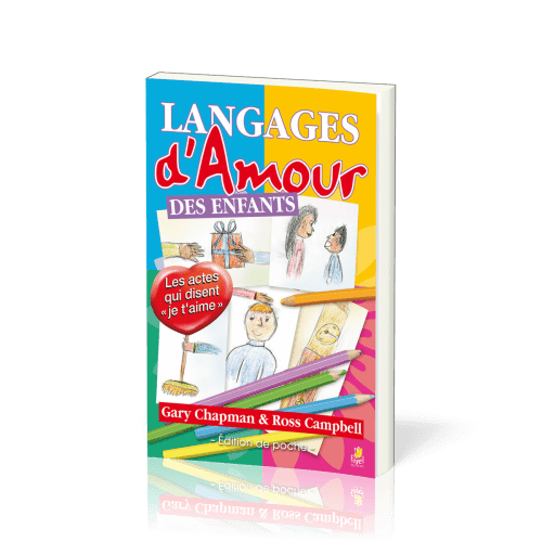 LANGAGES D'AMOUR DES ENFANTS - LES ACTES QUI DISENT JE T'AIME - EDITION POCHE