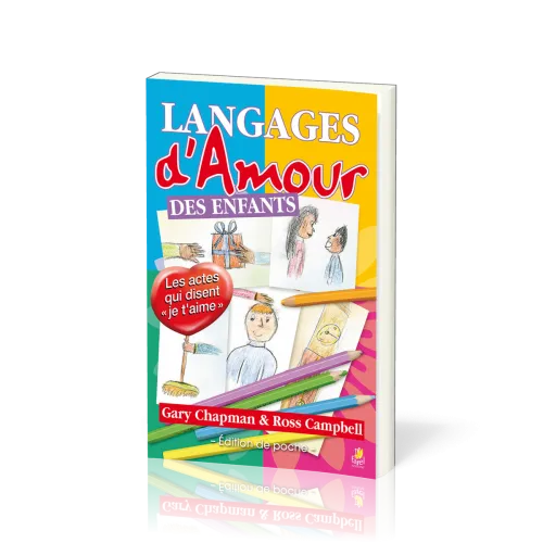 LANGAGES D'AMOUR DES ENFANTS - LES ACTES QUI DISENT JE T'AIME - EDITION POCHE