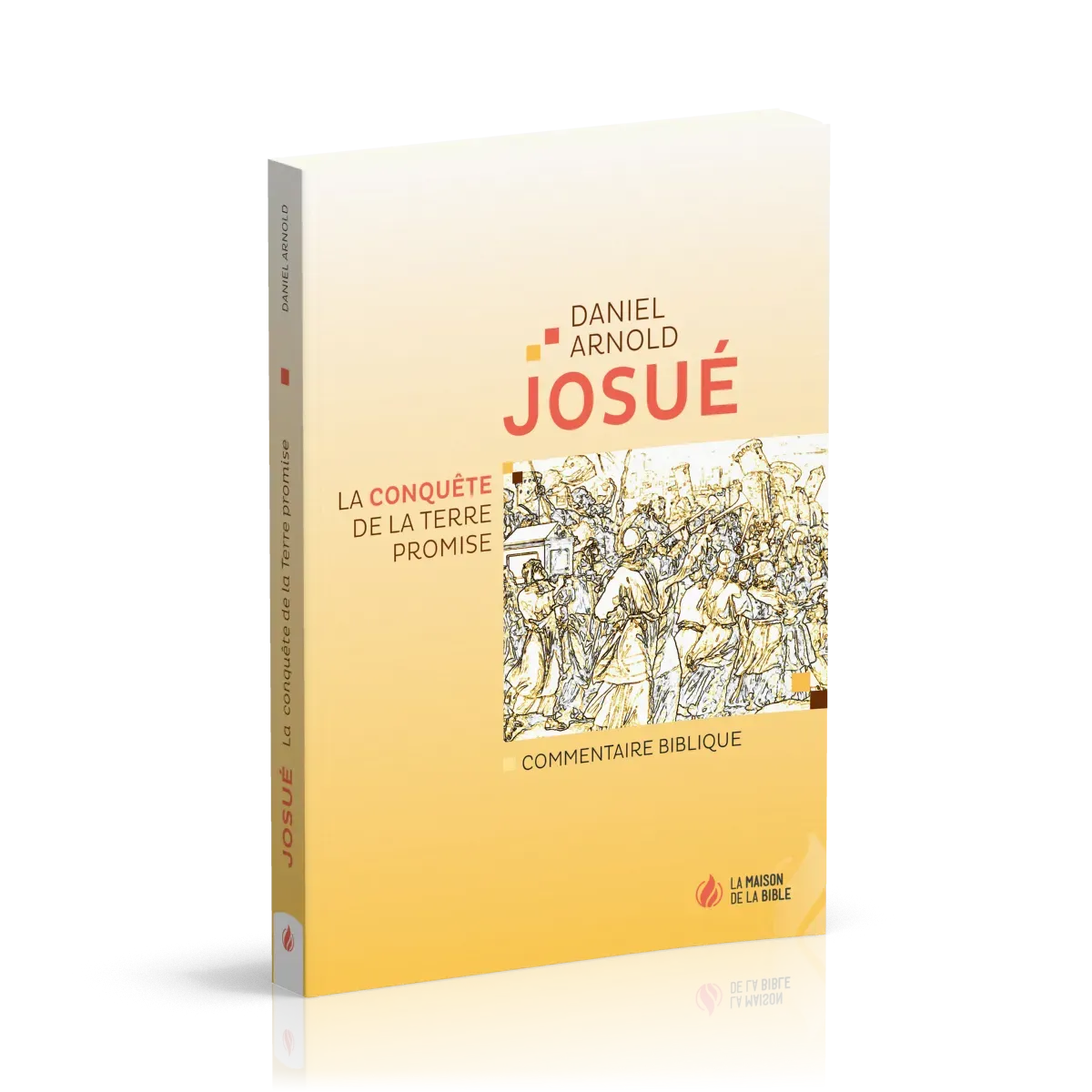 JOSUE - LA CONQUETE DE LA TERRE PROMISE