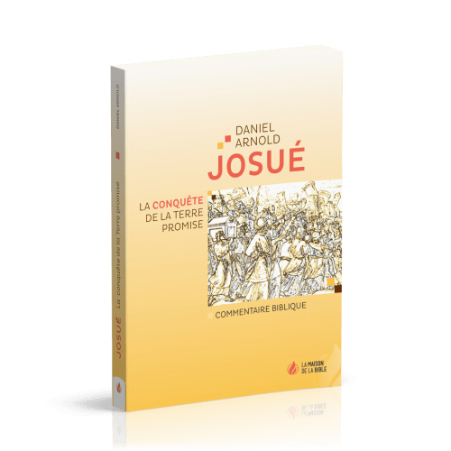 JOSUE - LA CONQUETE DE LA TERRE PROMISE