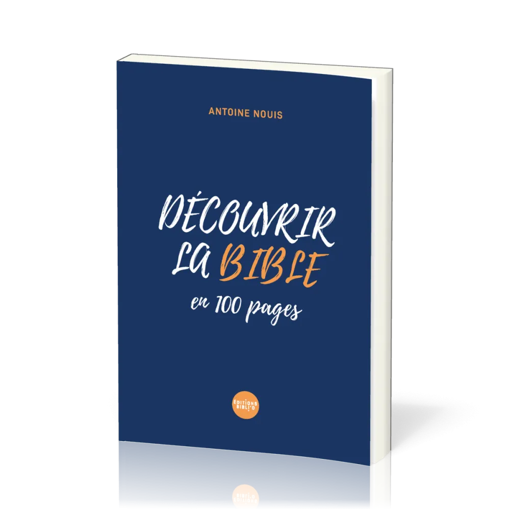 DECOUVRIR LA BIBLE EN 100 PAGES