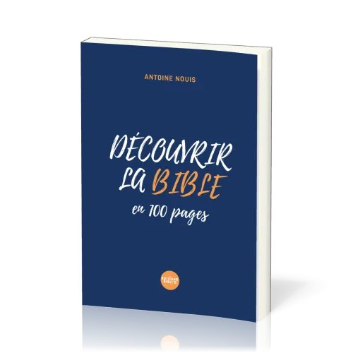 DECOUVRIR LA BIBLE EN 100 PAGES
