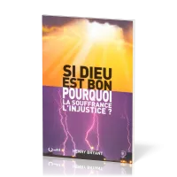 SI DIEU EST BON, POURQUOI... ?