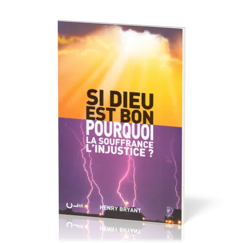 SI DIEU EST BON, POURQUOI... ?