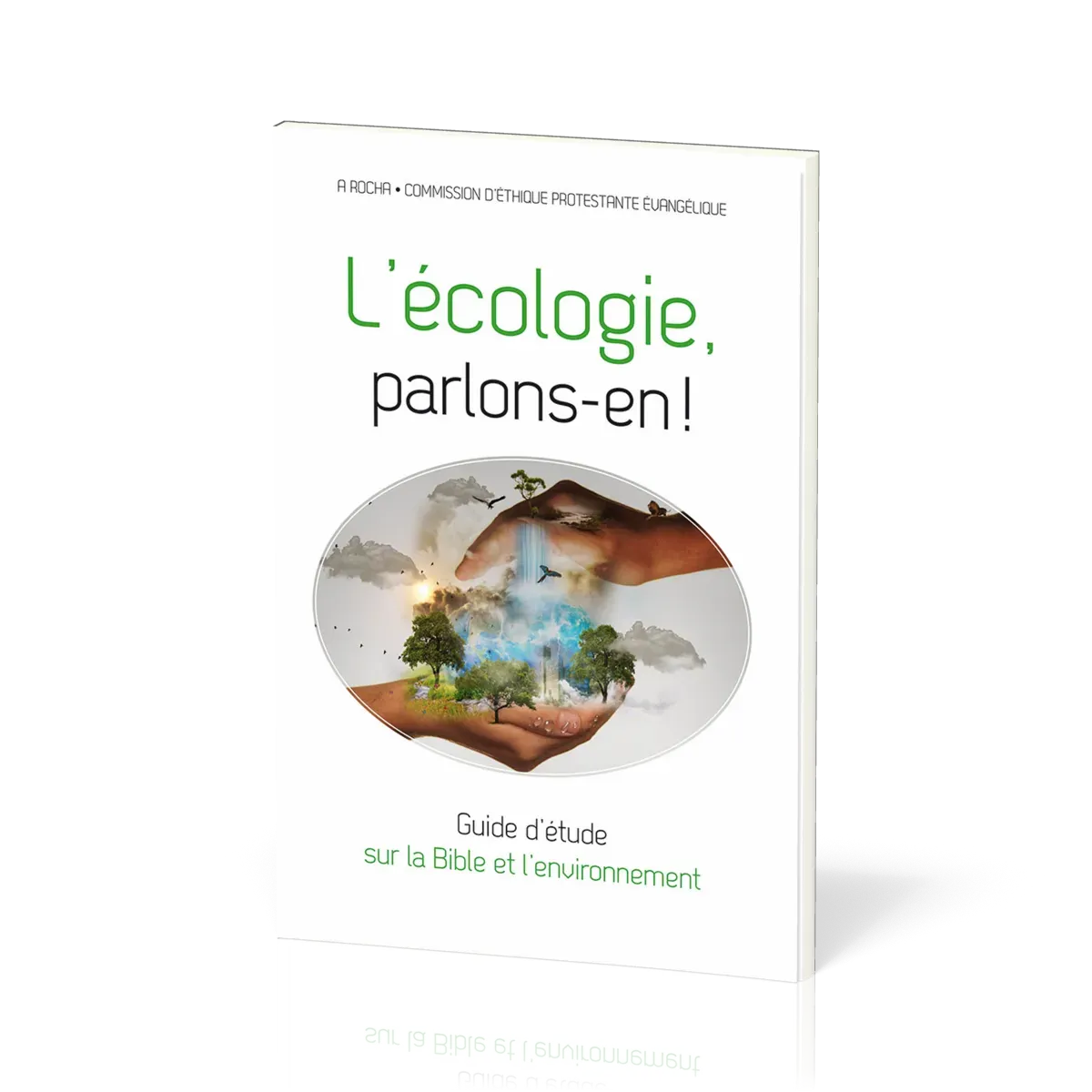 ECOLOGIE, PARLONS-EN (L') - GUIDE D'ETUDE SUR LA BIBLE ET L'ENVIRONNEMENT