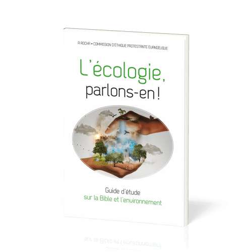 ECOLOGIE, PARLONS-EN (L') - GUIDE D'ETUDE SUR LA BIBLE ET L'ENVIRONNEMENT