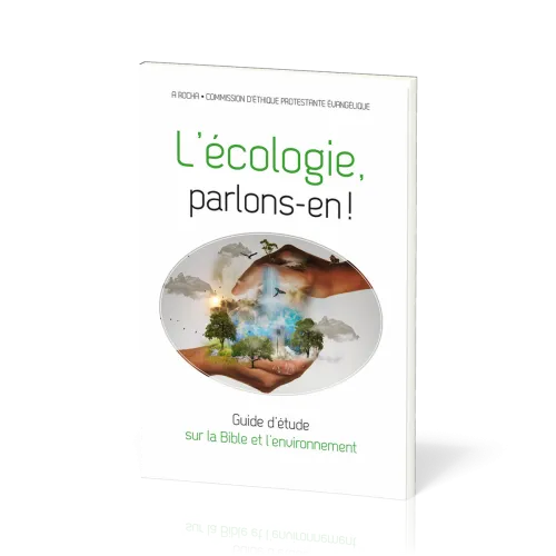 ECOLOGIE, PARLONS-EN (L') - GUIDE D'ETUDE SUR LA BIBLE ET L'ENVIRONNEMENT