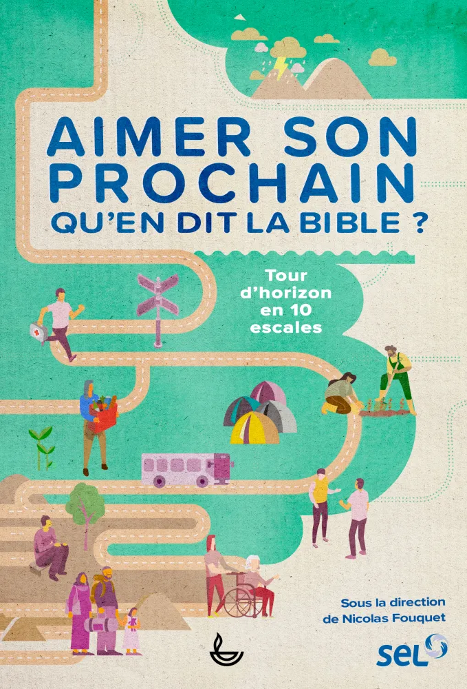 AIMER SON PROCHAIN - QU'EN DIT LA BIBLE - TOUR D'HORIZON EN 10 ESCALES