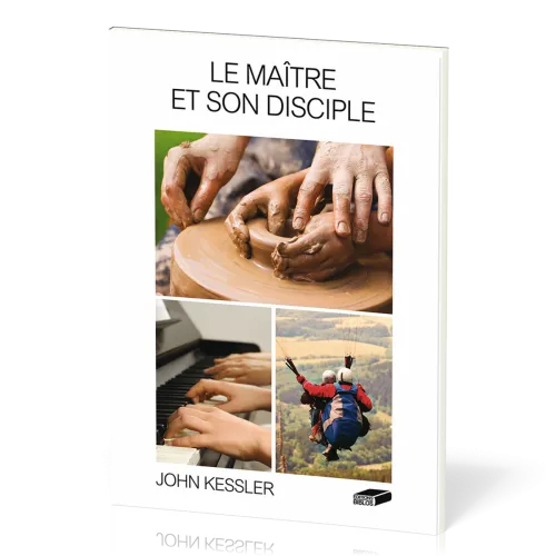 MAITRE ET SON DISCIPLE (LE) - COURS POUR LES NOUVEAUX CHRETIENS