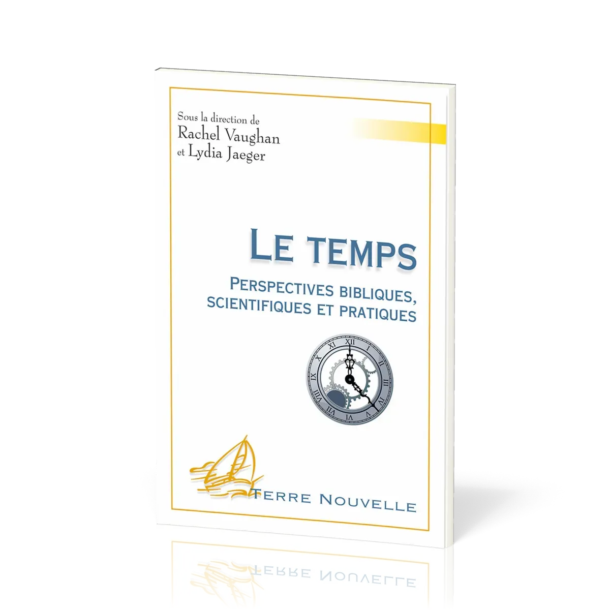 TEMPS (LE) - PERSPECTIVES BIBLIQUES SCIENTIFIQUES ET PRATIQUES