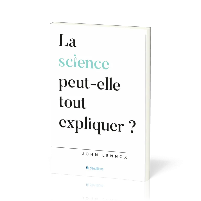 SCIENCE PEUT-ELLE TOUT EXPLIQUER (LA) ?