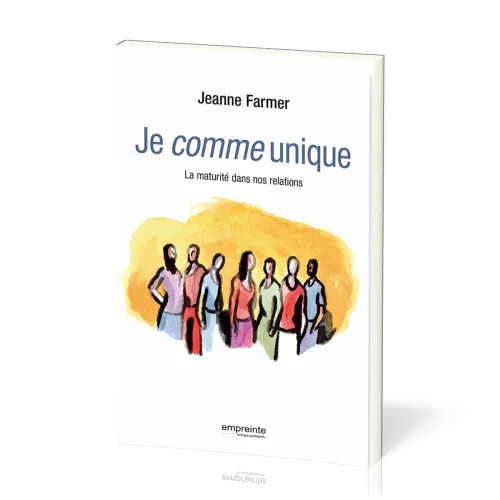 JE COMME UNIQUE - LA MATURITE DANS NOS RELATIONS
