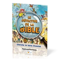 CHERCHE LA TERRE PROMISE - LE DETECTIVE DE LA BIBLE