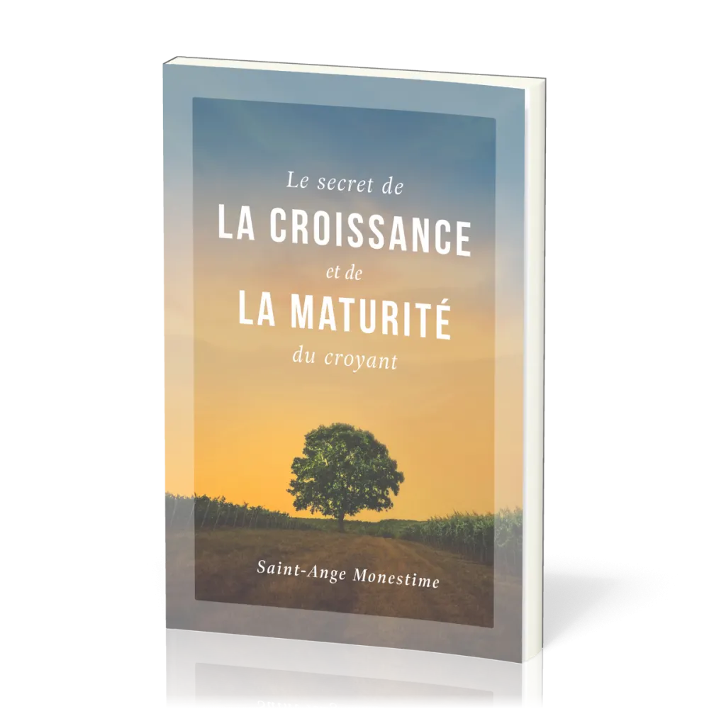 SECRET DE LA CROISSANCE ET DE LA MATURITE DU CROYANT (LE)