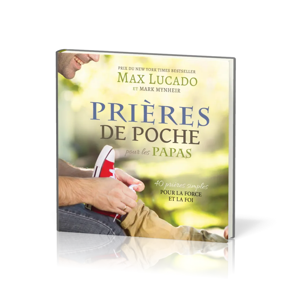 PRIERES DE POCHE : POUR LES PAPAS - 40 PRIERES SIMPLES POUR LA FORCE ET LA FOI